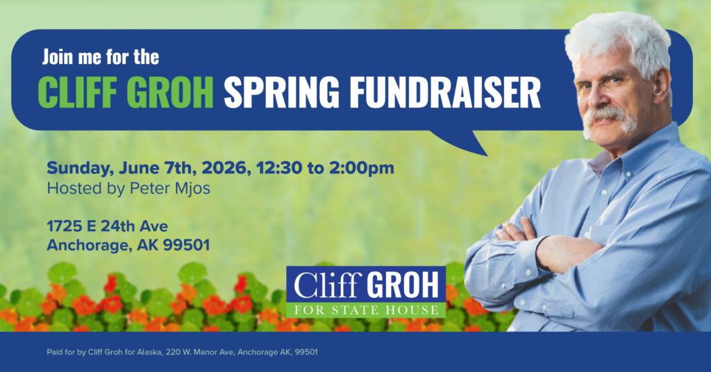 Campaign poster for Cliff Groh's Spring Fundraiser with event date, time, host, and Anchorage address; man in blue shirt on the right.