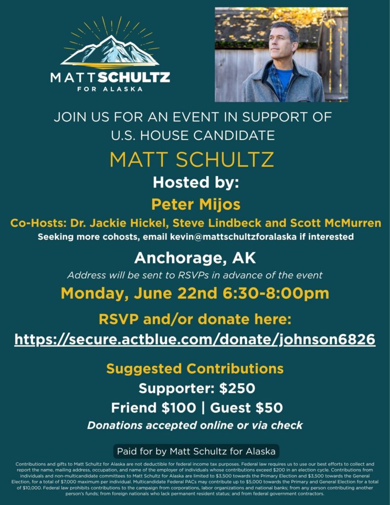 Campaign flyer for Matt Schultz for Alaska; mountain logo on left, candidate photo on right, teal background and event details in white and gold.