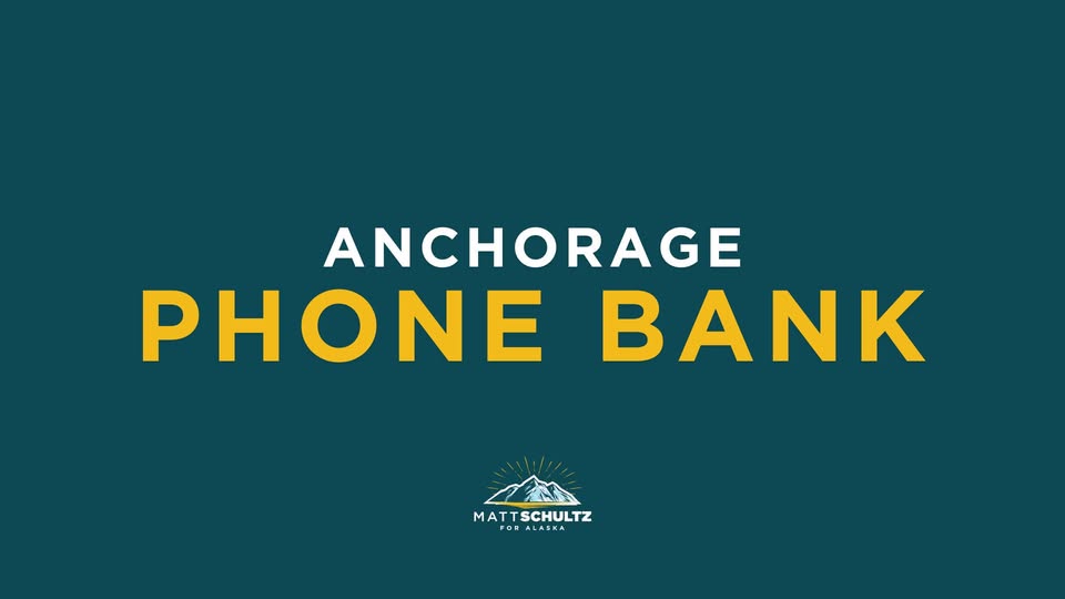 Anchorage phone bank banner on teal background with a small campaign logo reading 'Matt Schultz for Alaska'.