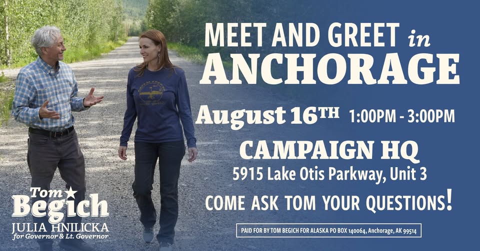 Campaign banner with Tom Begich and Julia Hnilicka walking along a gravel path; text reads 'Meet and Greet in Anchorage' with event details and 'Campaign HQ' address, inviting to ask Tom questions.