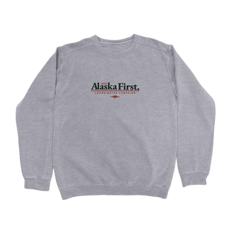 Gray sweatshirt with Alaska First campaign logo centered on the chest