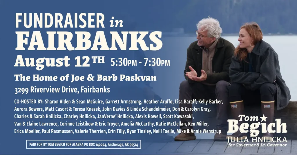 Fundraiser poster for Tom Begich and Julia Hinlicka in Fairbanks, August 12, 5:30–7:30 pm, at the home of Joe and Barb Paskvan.