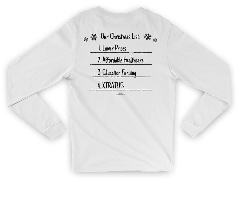White long-sleeve shirt back featuring a hand-written list: 'Our Christmas List:' then 1. Lower Prices, 2. Affordable Healthcare, 3. Education Funding, 4. XTRATUFs.