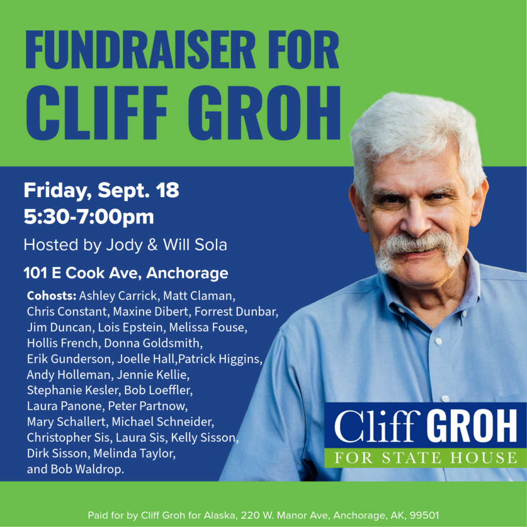 Campaign fundraiser poster for Cliff Groh with event date, time, and location in Anchorage; features a portrait on the right and campaign logo.