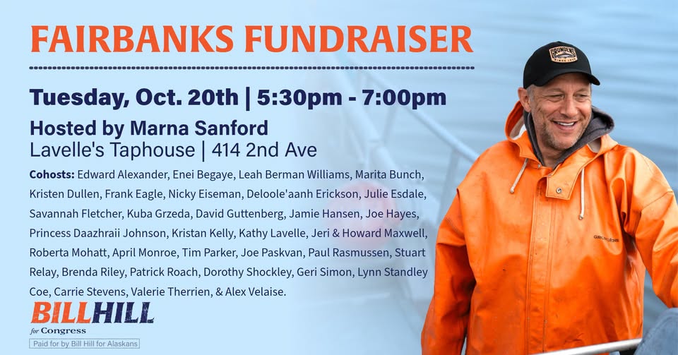 Poster advertising a Fairbanks fundraiser: Tue Oct 20, 5:30–7:00pm at Lavelle's Taphouse, 414 2nd Ave; hosted by Marna Sanford with many cohosts; Bill Hill for Congress.