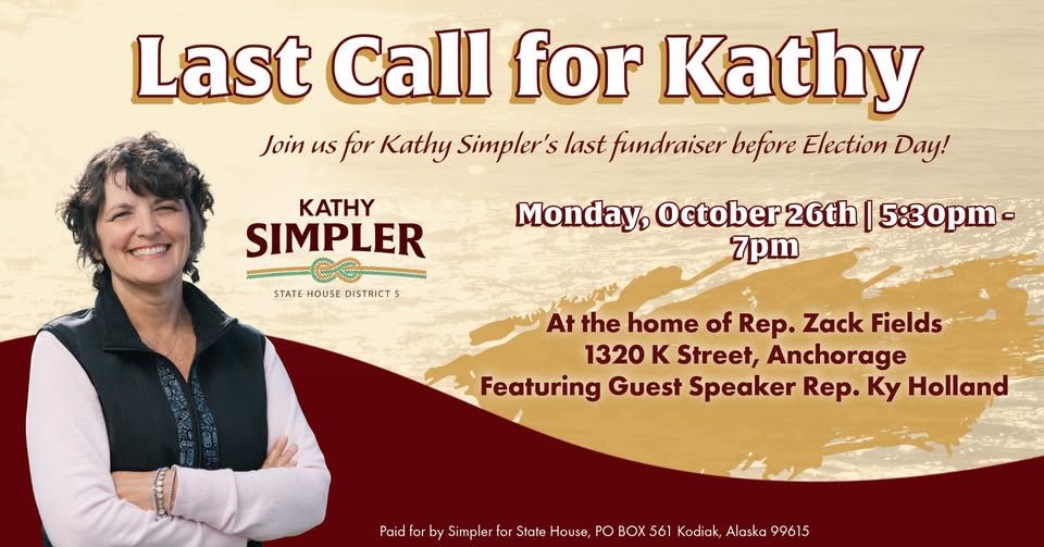 Fundraiser poster for Kathy Simpler: 'Last Call for Kathy' with date Monday Oct 26, 5:30–7pm at Rep. Zack Fields' home, 1320 K Street, Anchorage; guest speaker Rep. Ky Holland.